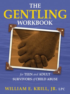 cover image of The Gentling Workbook for Teen and Adult Survivors of Child Abuse